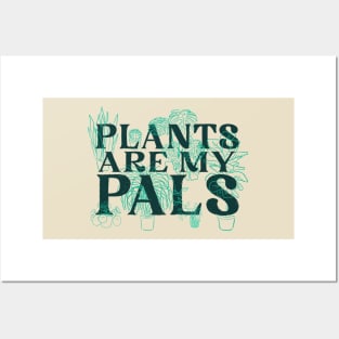 Plants are my pals Posters and Art